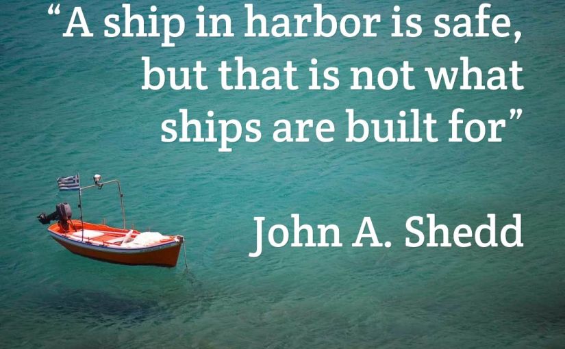 Ships are not for harbors, and shoes not for shoe racks.